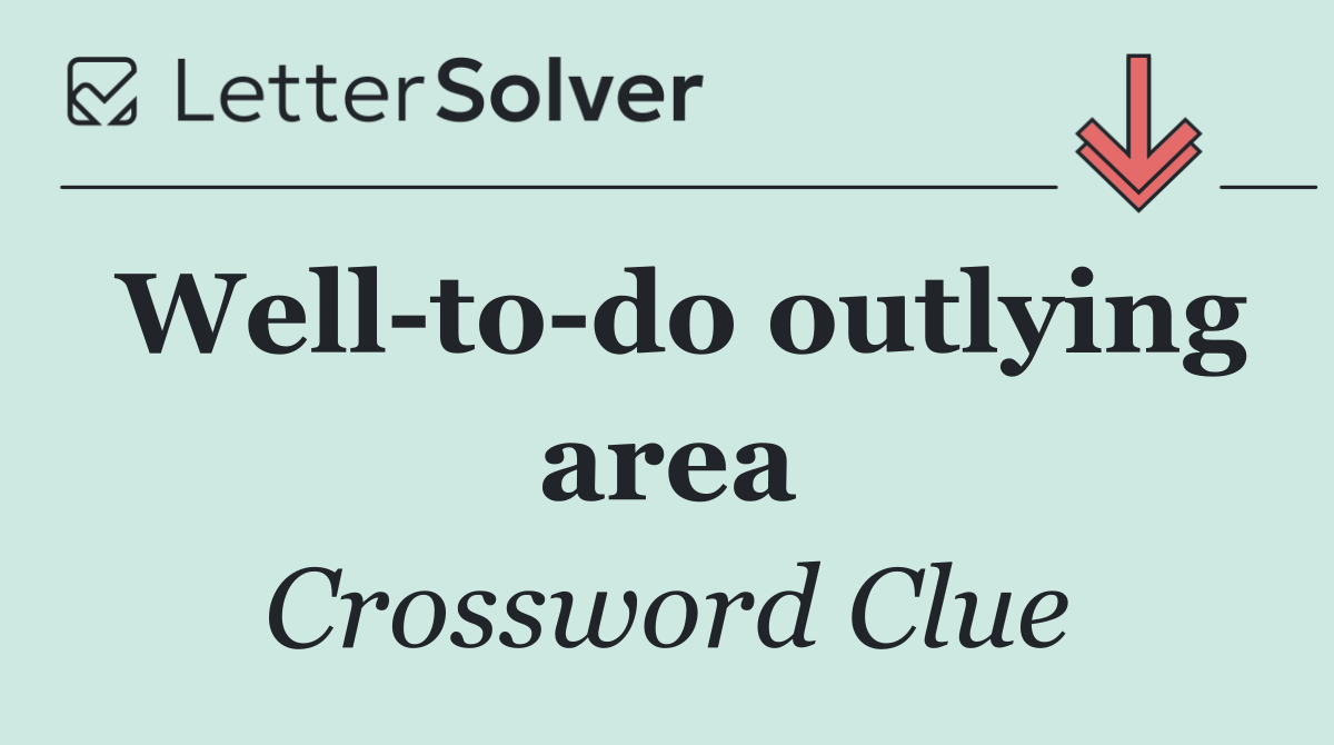 Well to do outlying area