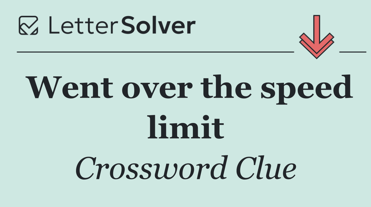 Went over the speed limit
