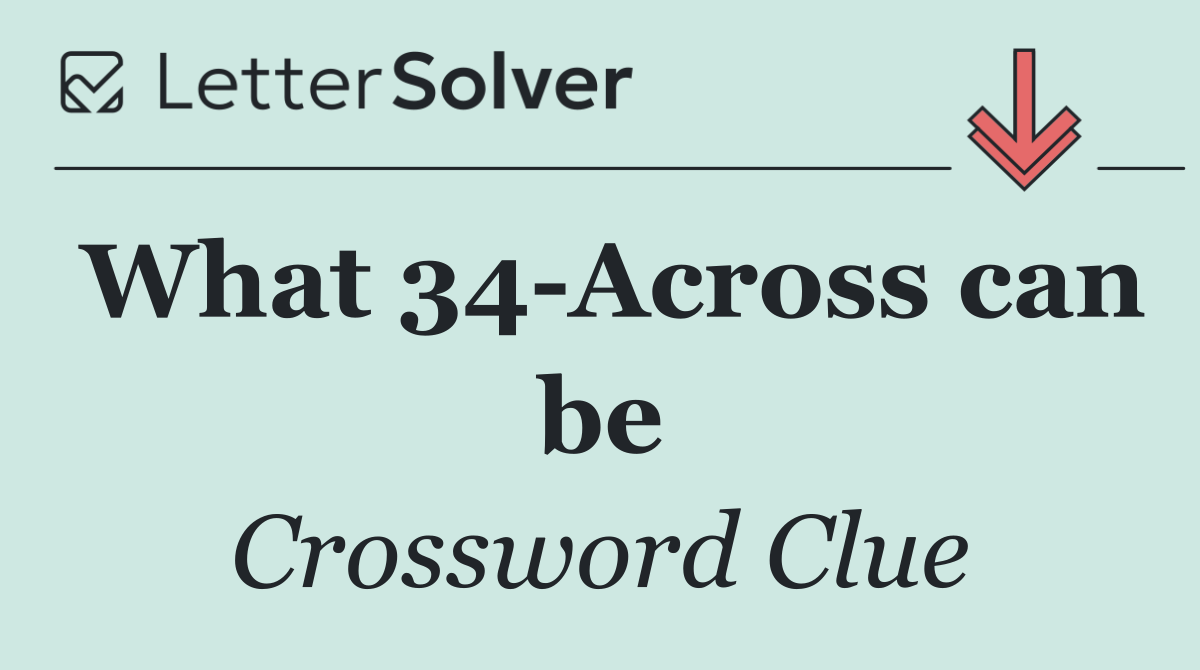What 34 Across can be