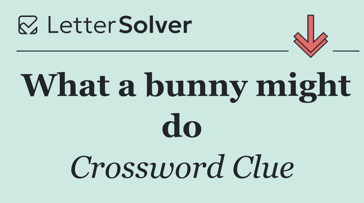 What a bunny might do