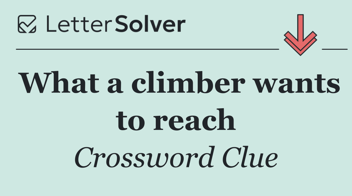 What a climber wants to reach