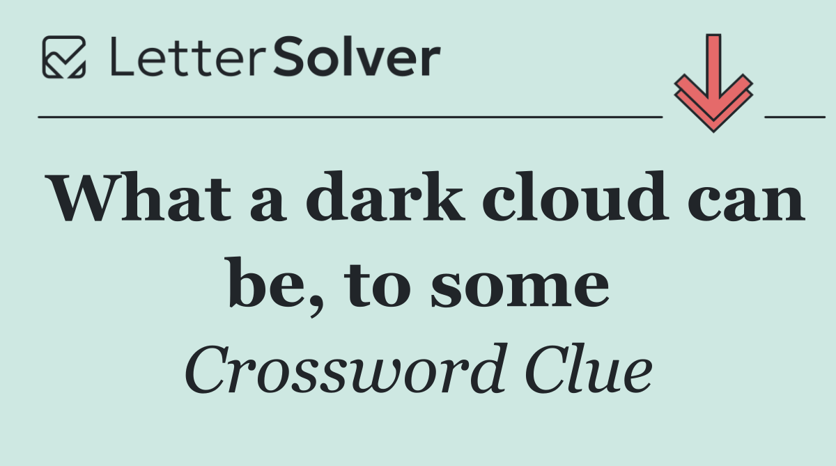 What a dark cloud can be, to some