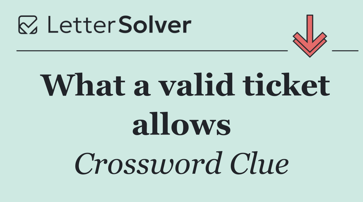 What a valid ticket allows