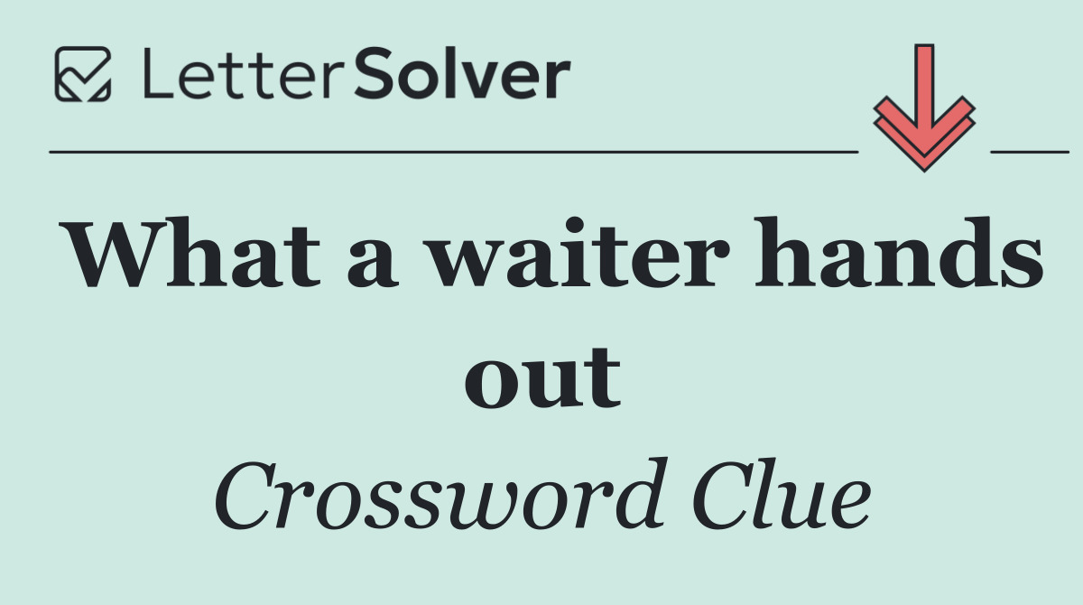 What a waiter hands out