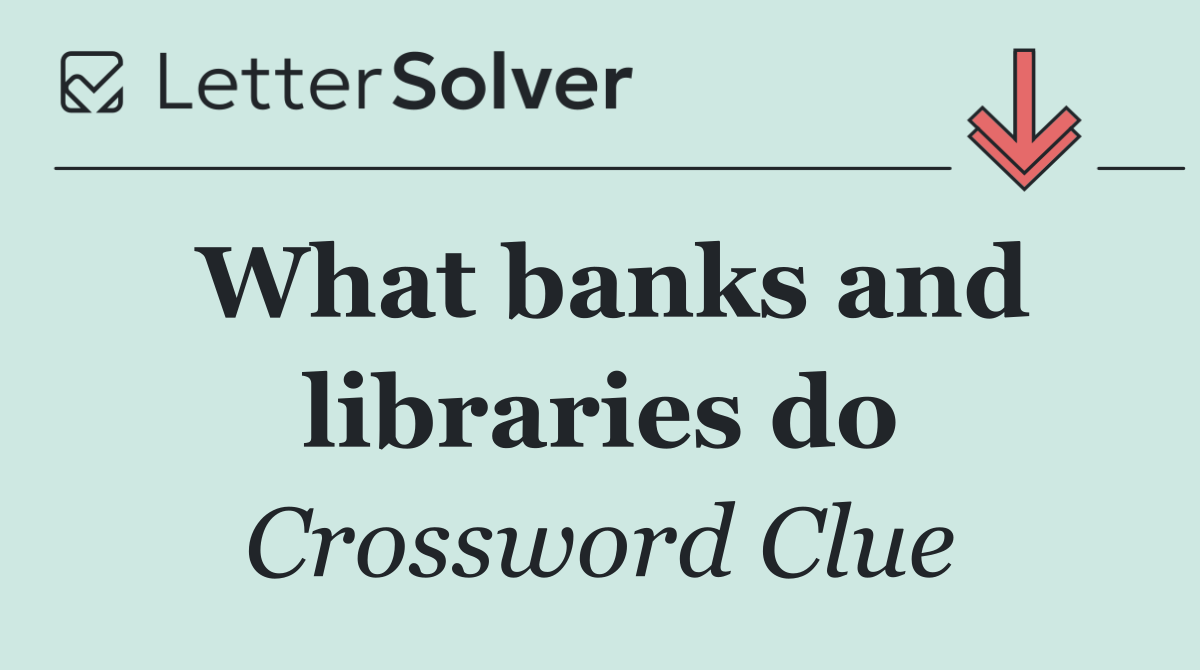 What banks and libraries do
