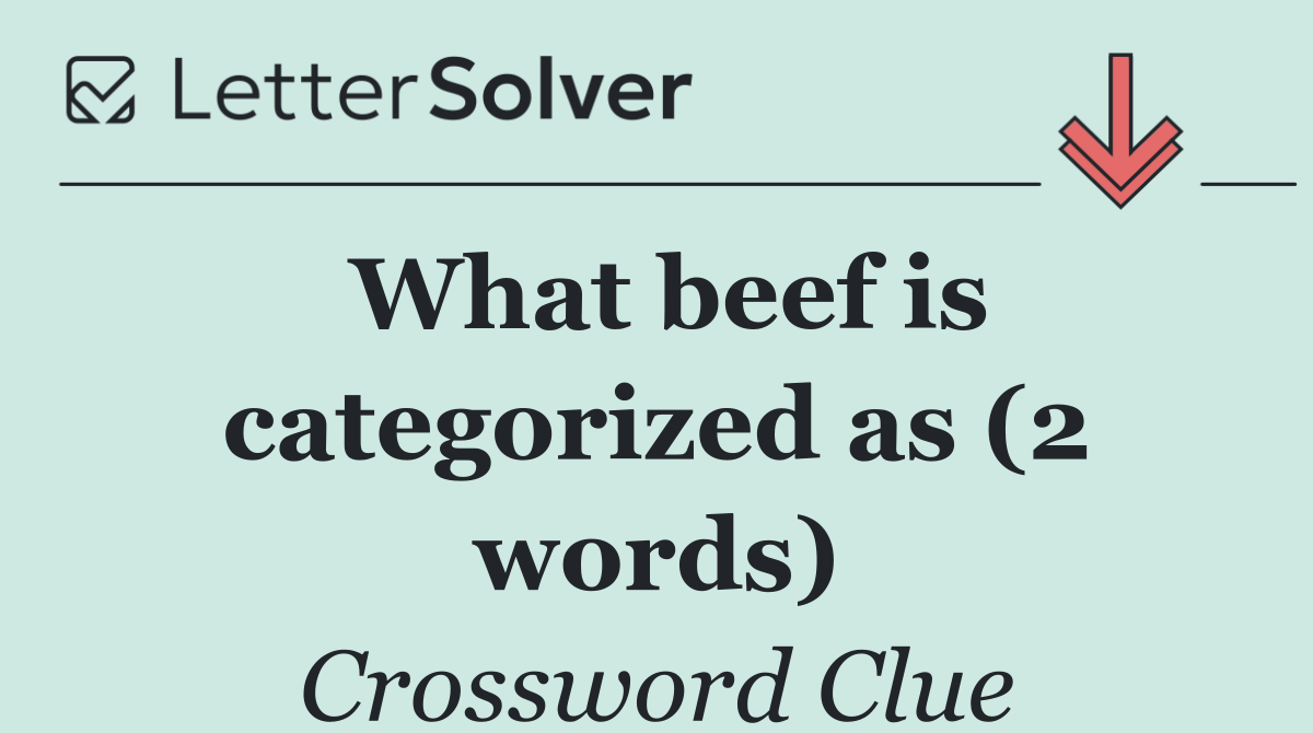 What beef is categorized as (2 words)
