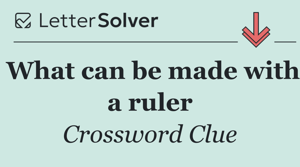 What can be made with a ruler