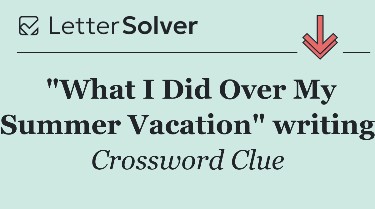 "What I Did Over My Summer Vacation" writing