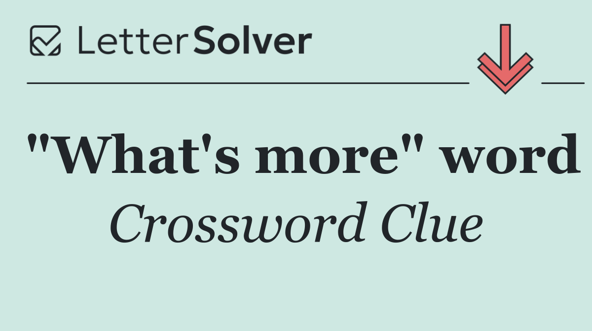 "What's more" word