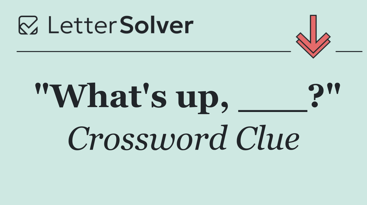 "What's up, ___?"