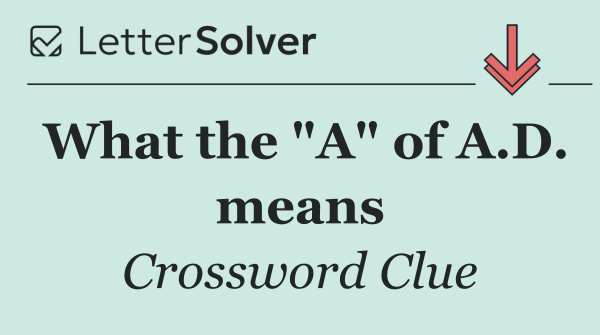 What the "A" of A.D. means