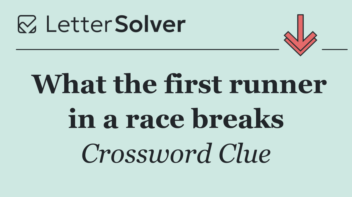 What the first runner in a race breaks