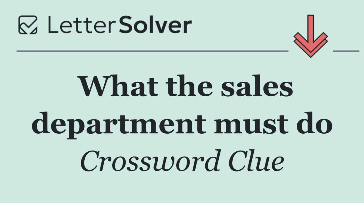 What the sales department must do