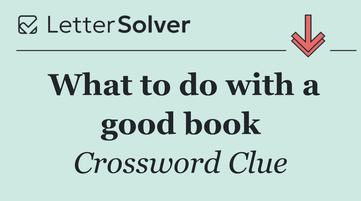 What to do with a good book