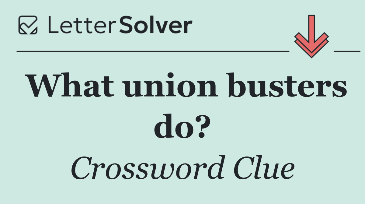 What union busters do?