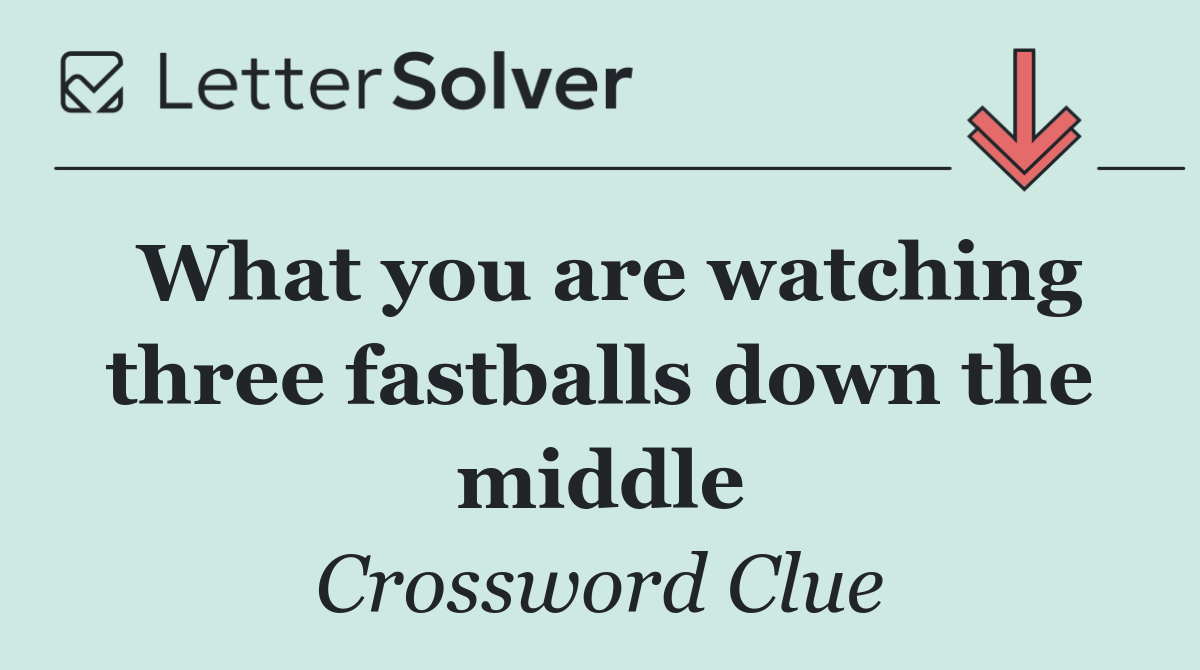 What you are watching three fastballs down the middle