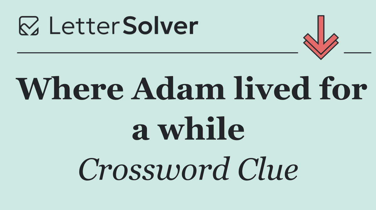 Where Adam lived for a while