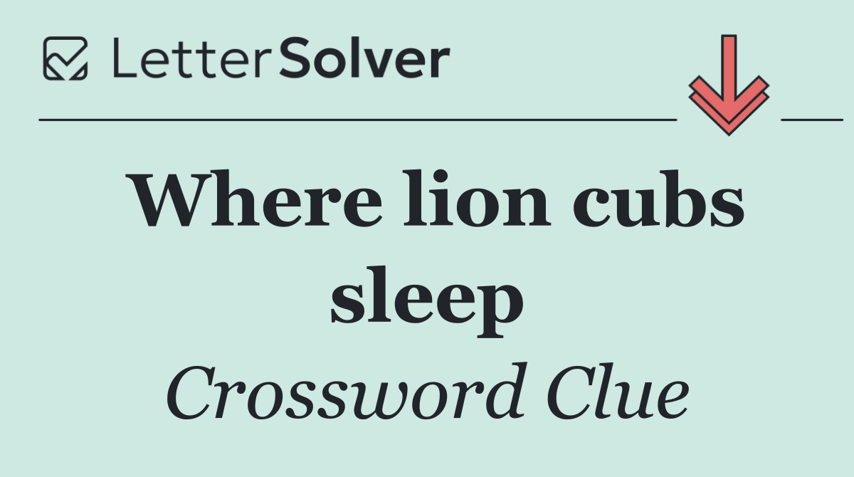 Where lion cubs sleep