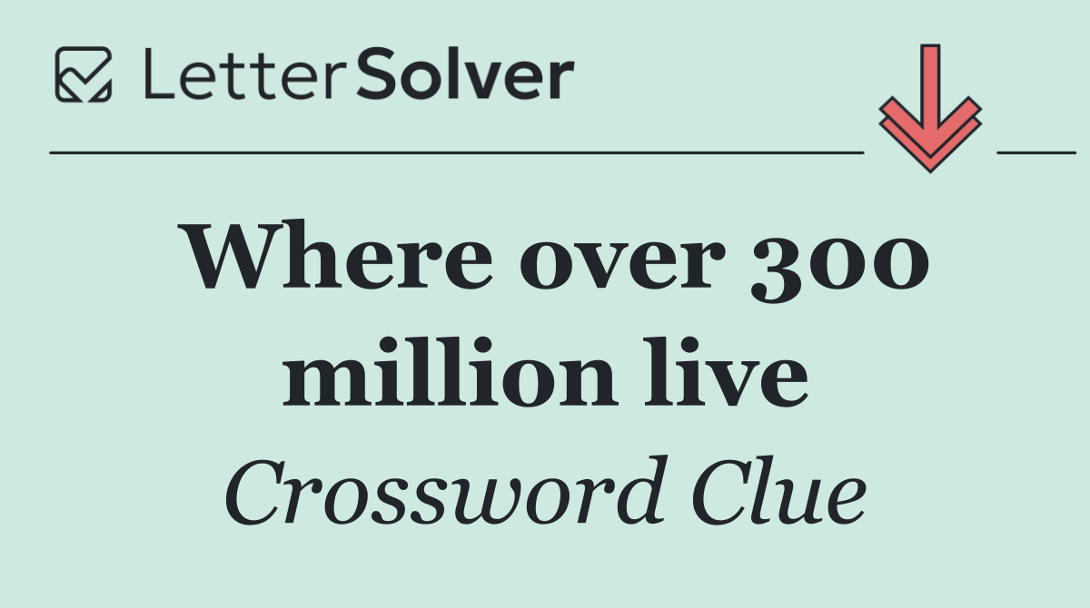 Where over 300 million live