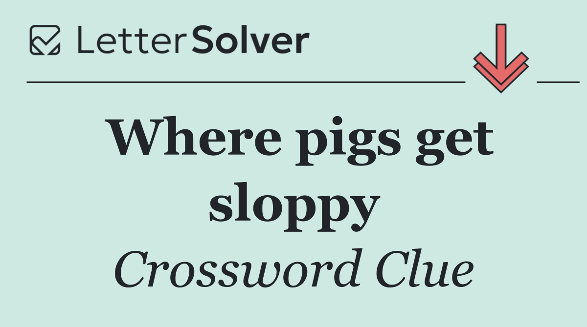 Where pigs get sloppy