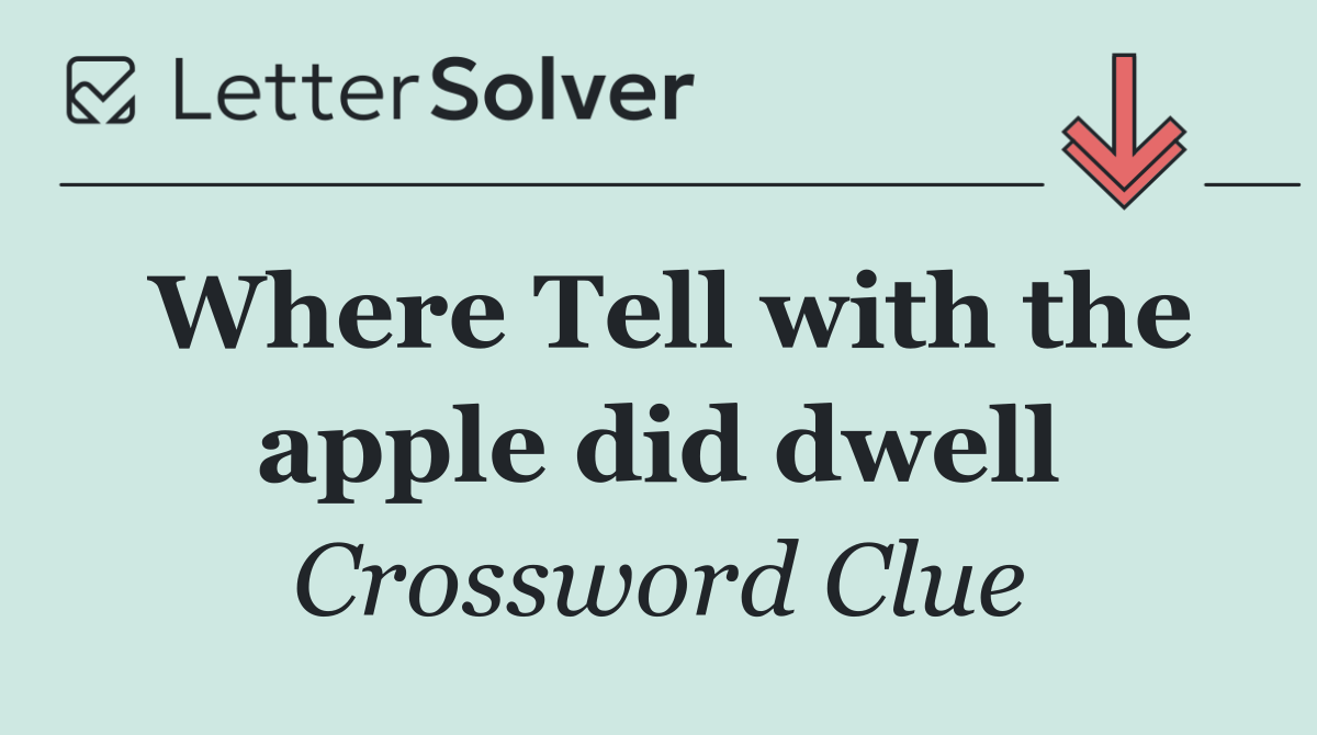 Where Tell with the apple did dwell
