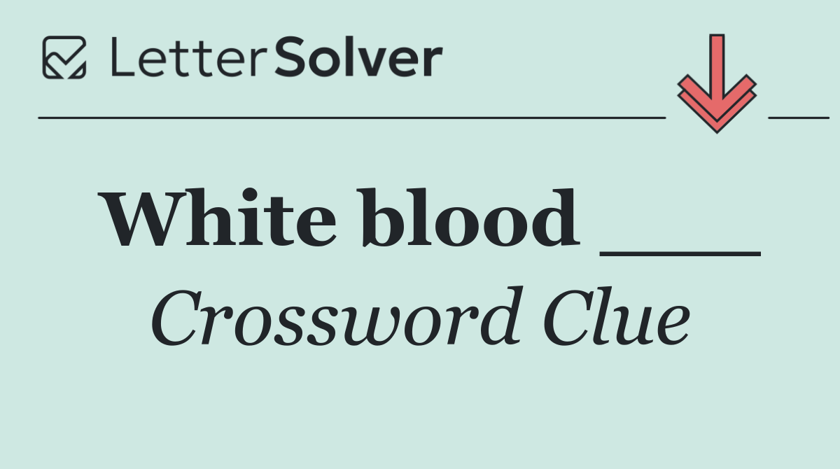 White blood ___