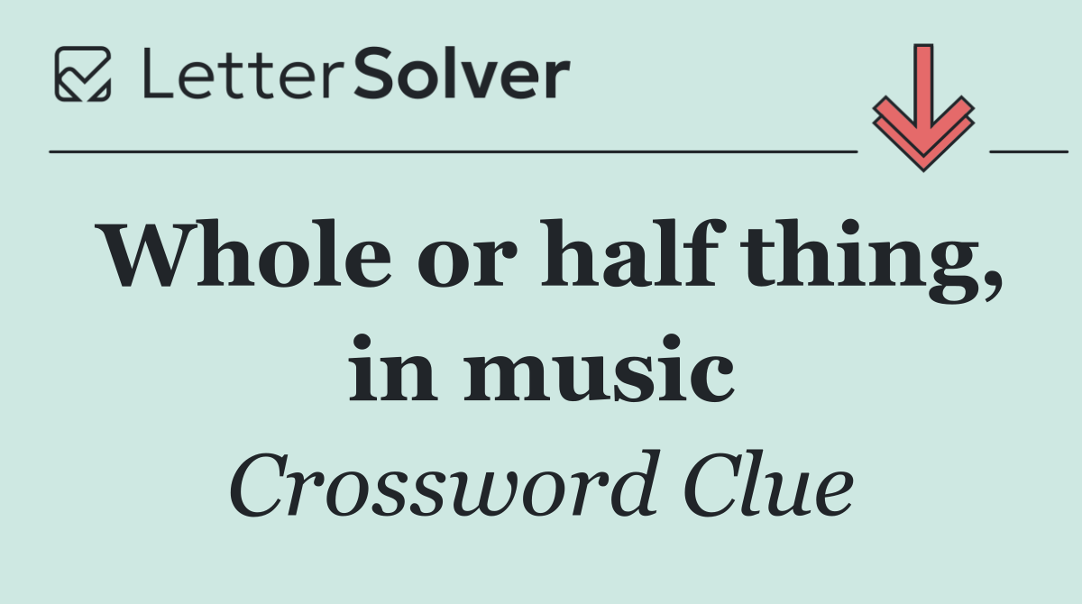 Whole or half thing, in music