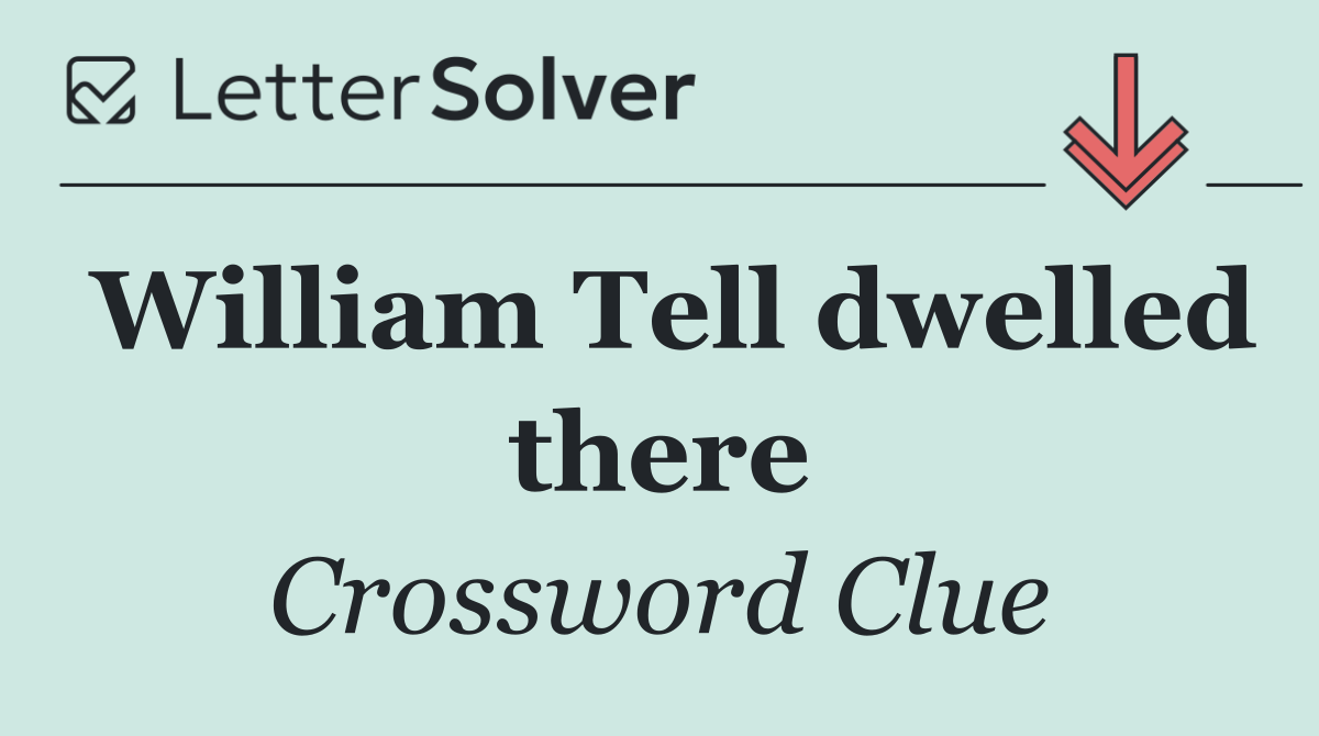 William Tell dwelled there