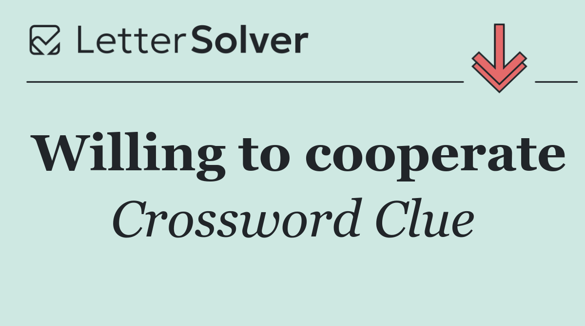 Willing to cooperate