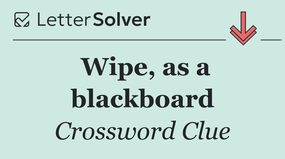 Wipe, as a blackboard