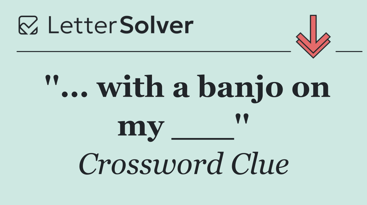 ''... with a banjo on my ___''