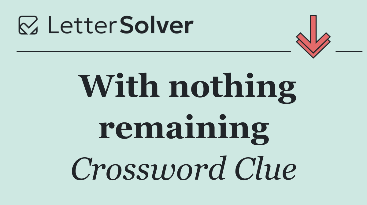 With nothing remaining