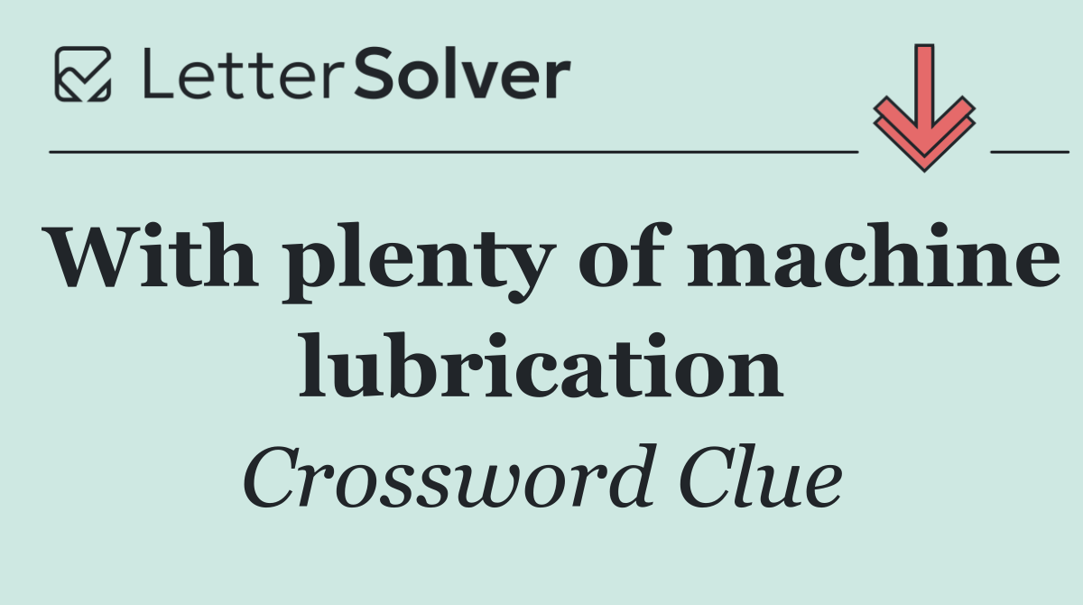 With plenty of machine lubrication