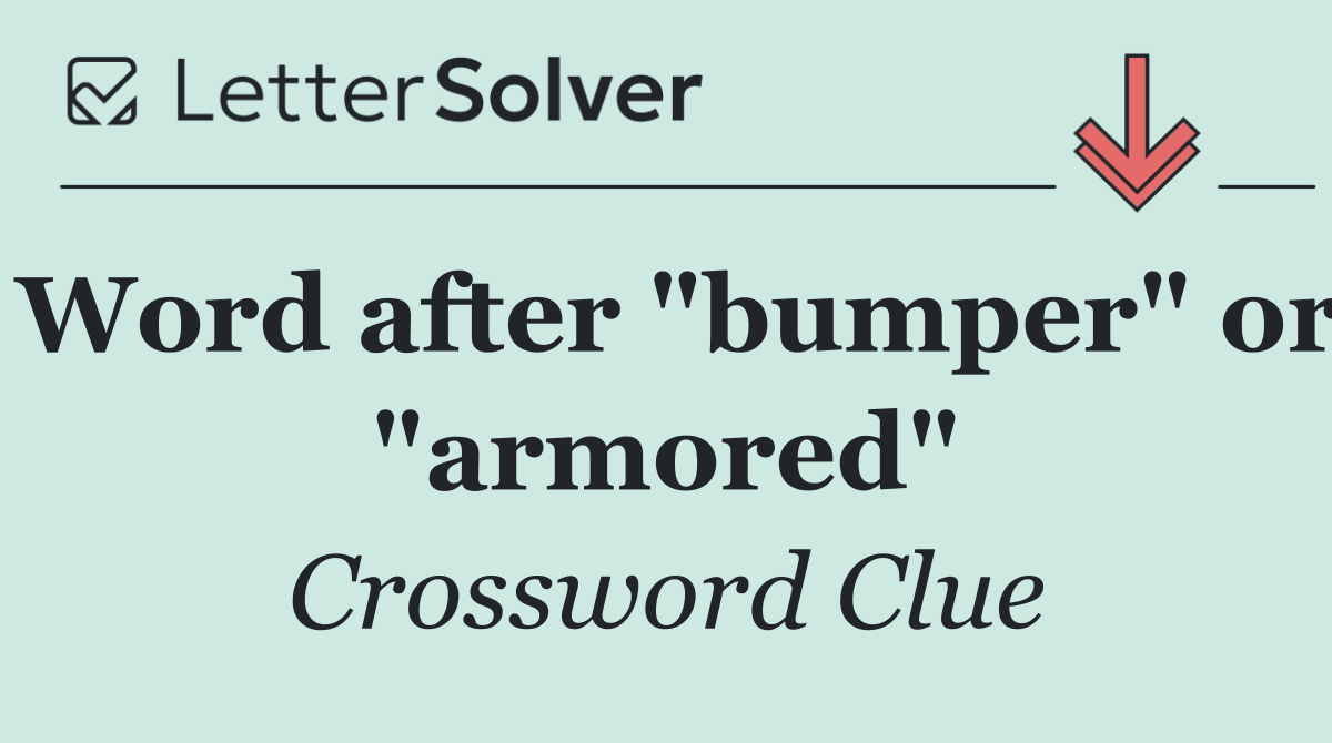 Word after "bumper" or "armored"