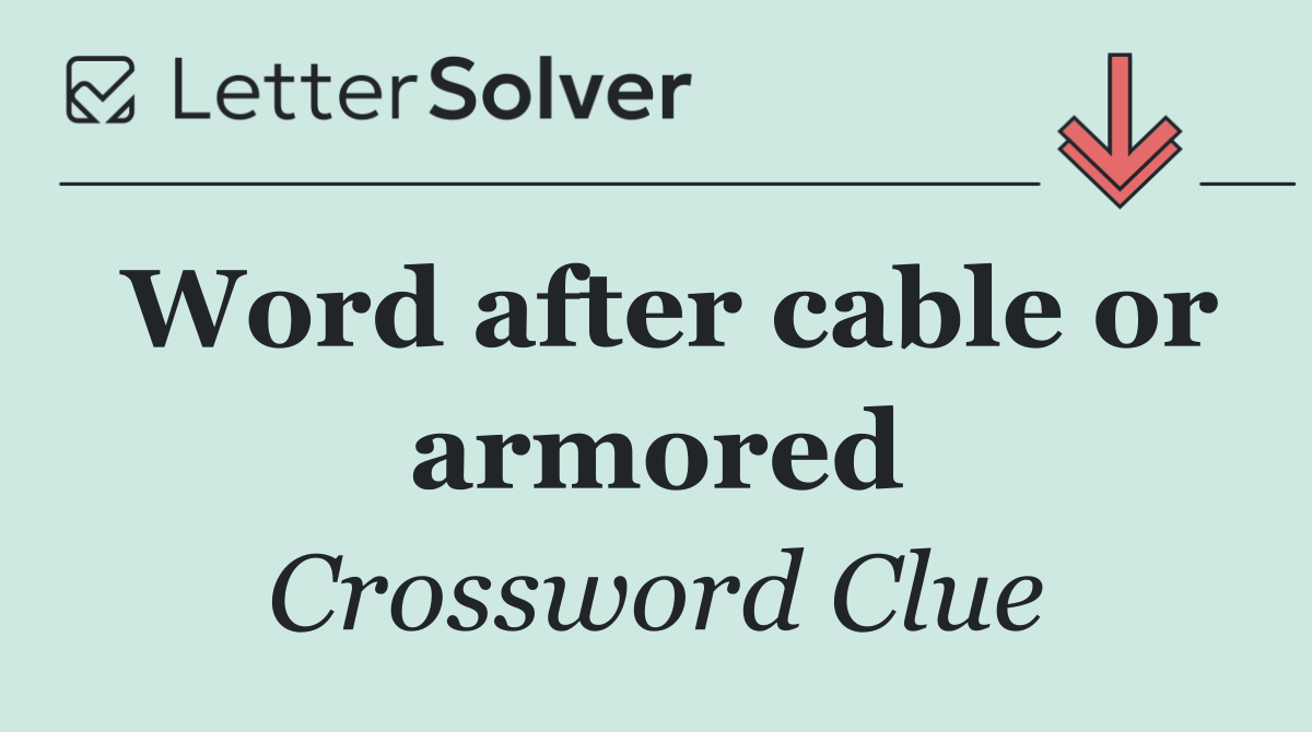 Word after cable or armored