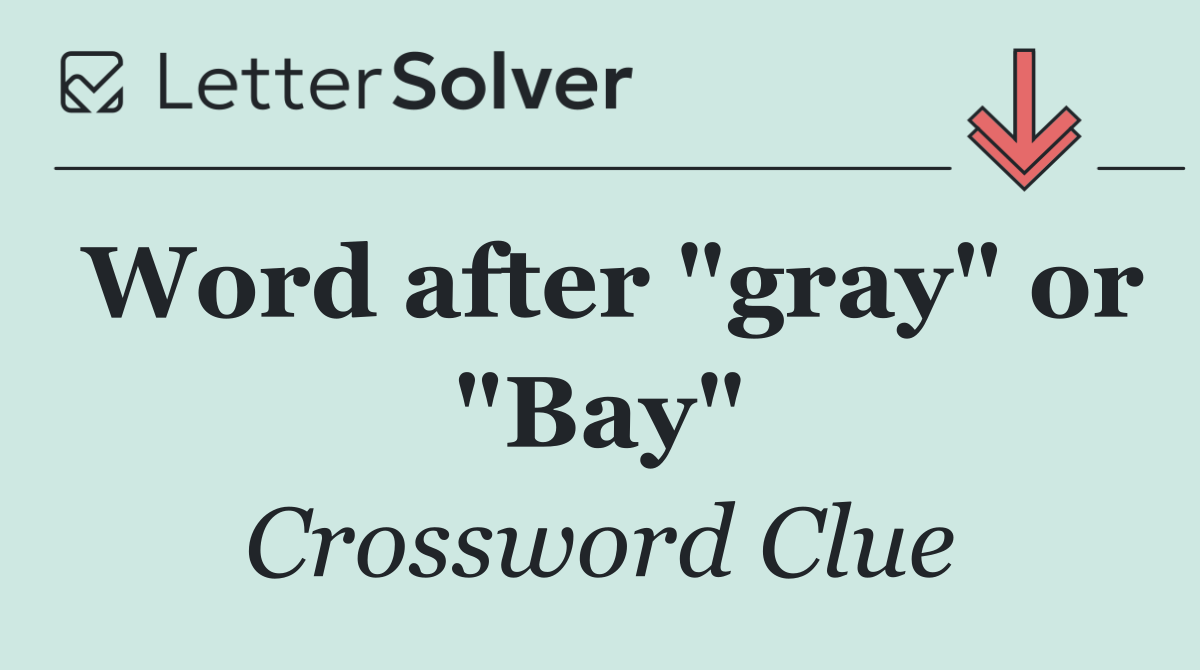 Word after "gray" or "Bay"