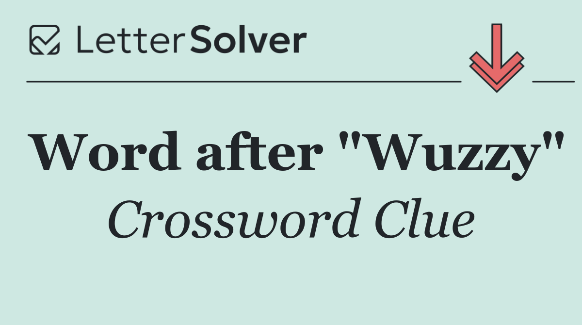 Word after "Wuzzy"