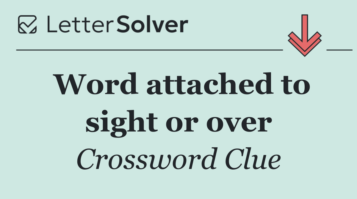 Word attached to sight or over