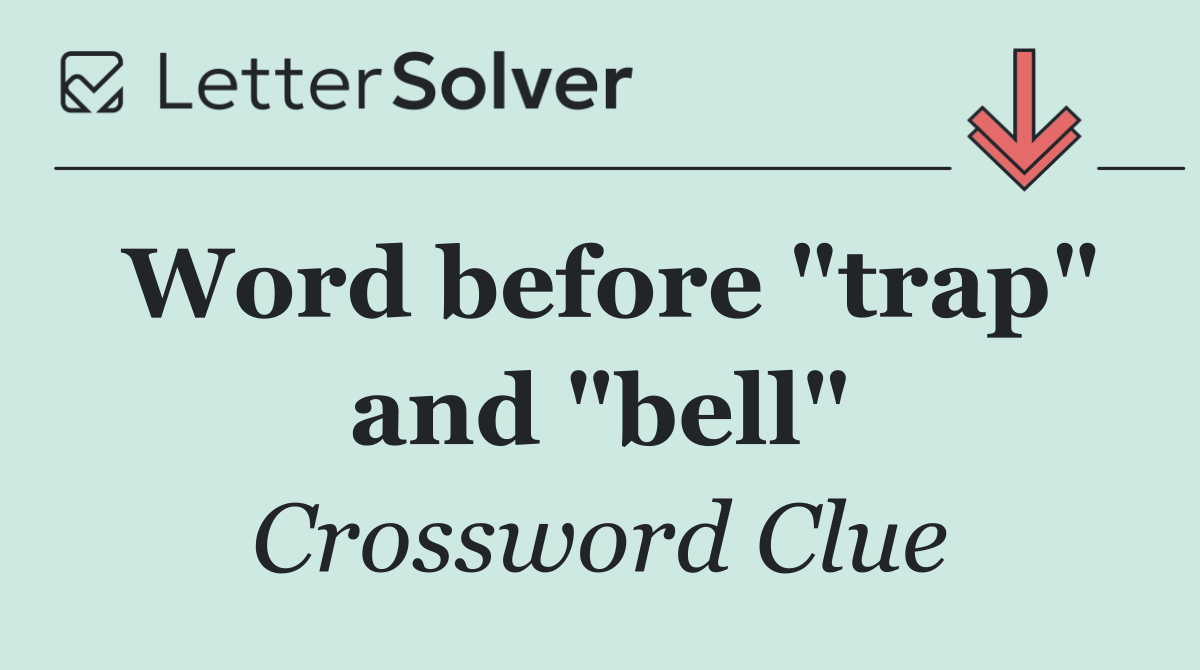 Word before "trap" and "bell"