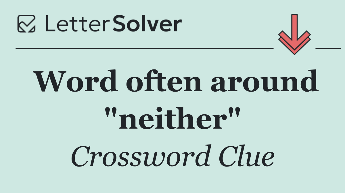 Word often around "neither"