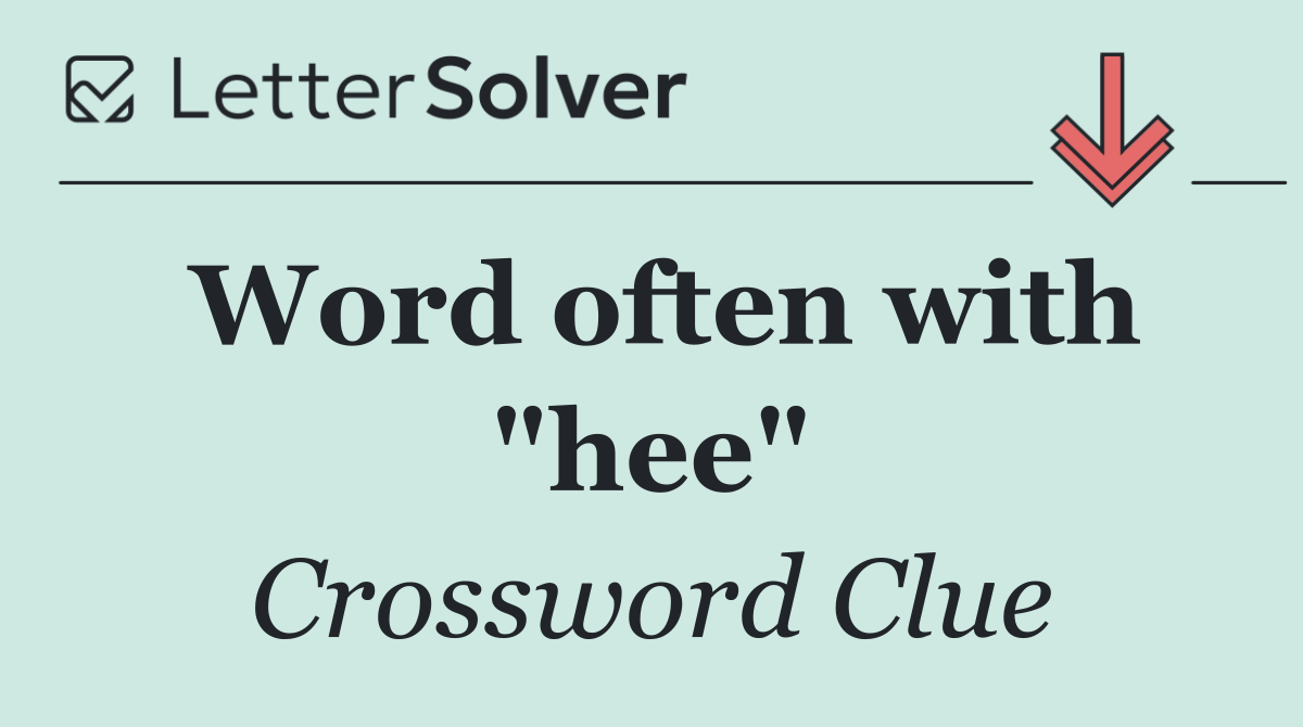 Word often with "hee"