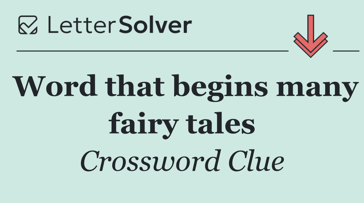 Word that begins many fairy tales
