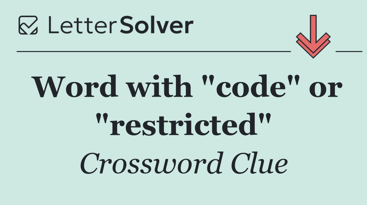 Word with "code" or "restricted"