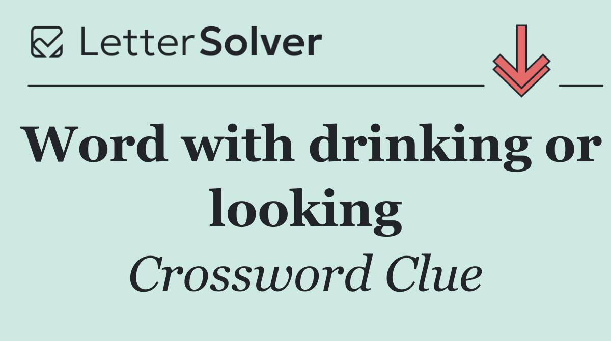 Word with drinking or looking