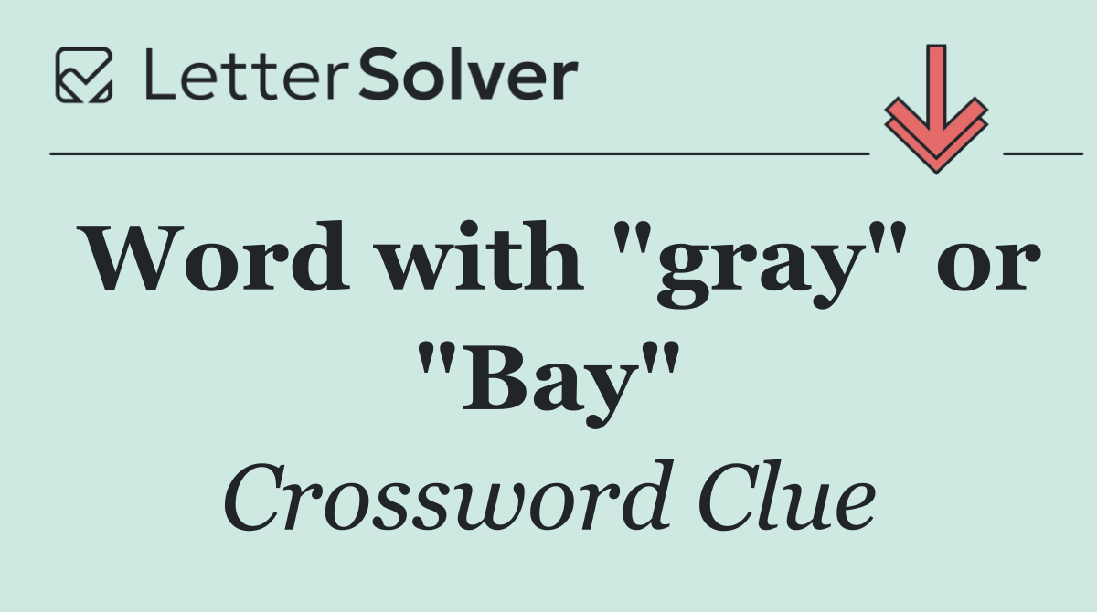 Word with "gray" or "Bay"