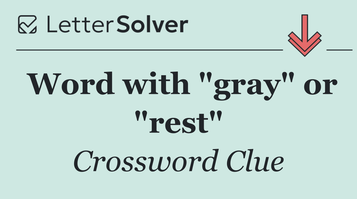 Word with "gray" or "rest"