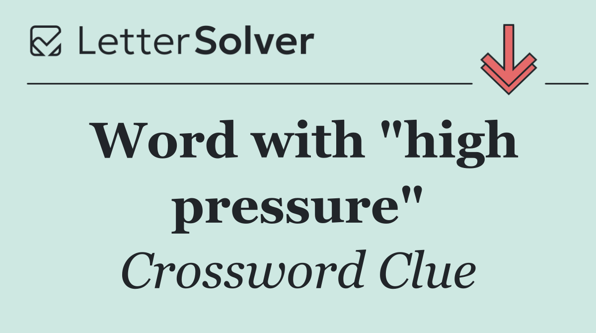 Word with "high pressure"