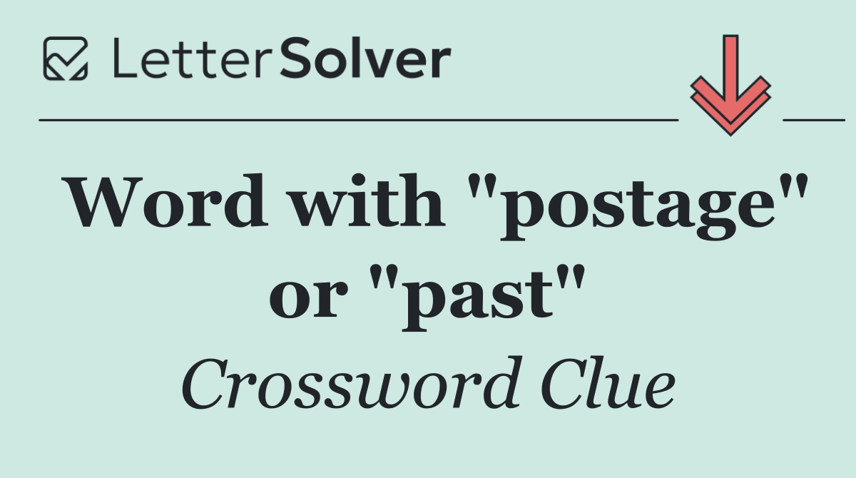 Word with "postage" or "past"