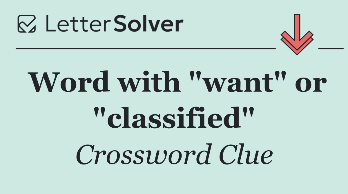 Word with "want" or "classified"