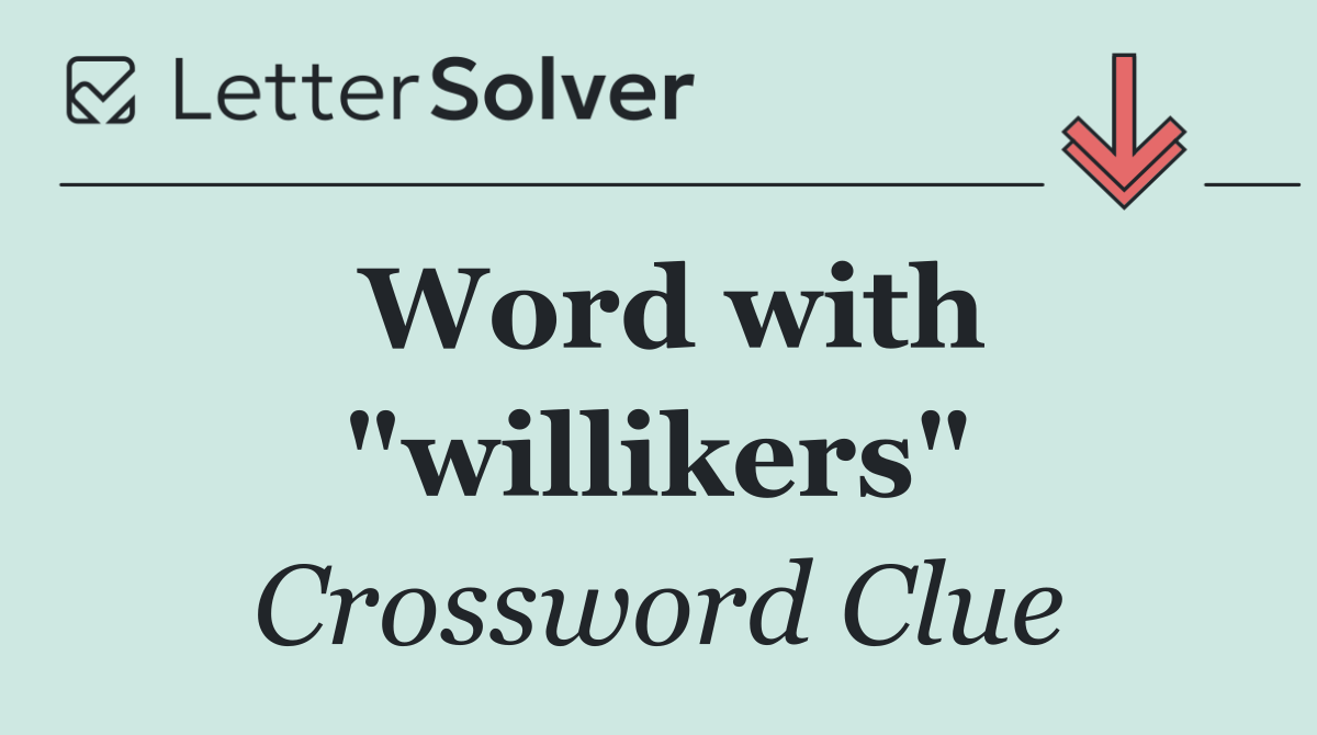 Word with "willikers"